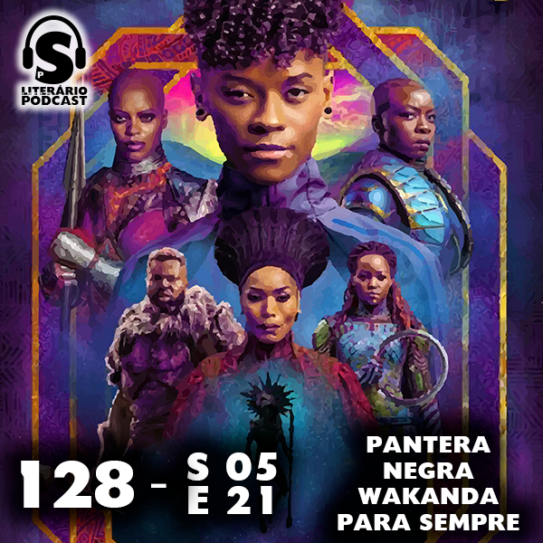 Super Literário Podcast S05 E21 – Pantera Negra: Wakanda para Sempre