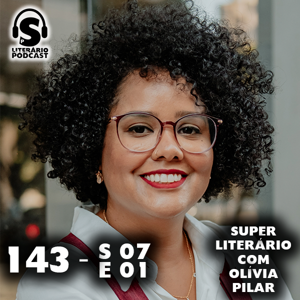 Super Literário Podcast S07E01 – Com Olívia Pilar